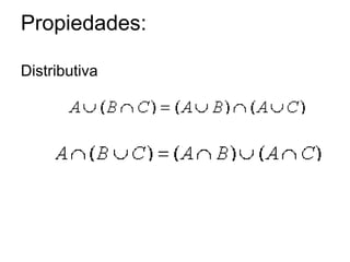 Propiedades:
Distributiva
 
