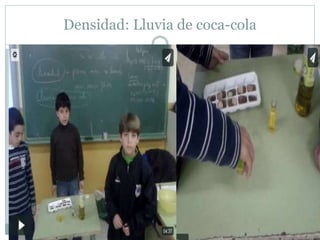 Densidad: Lluvia de coca-cola
 