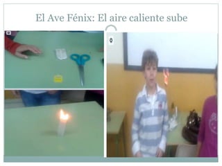 El Ave Fénix: El aire caliente sube
 