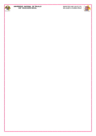 UNIVERSIDAD NACIONAL DE TRUJILLO DIDÁCTICA DE LAS CC.NN.
EAP EDUCACIÓN INICIAL MS. KARINA FLORES POLO
 