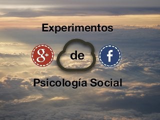 Experimentos
de
Psicología Social
 