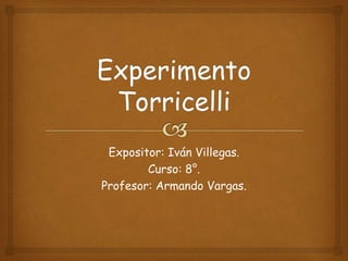 Expositor: Iván Villegas.
Curso: 8°.
Profesor: Armando Vargas.
 