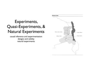 Experiments,
Quasi-Experiments, &
Natural Experiments
 causal inference and experimentation
           designs and validity
          natural experiments
 