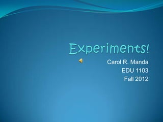 Carol R. Manda
     EDU 1103
      Fall 2012
 