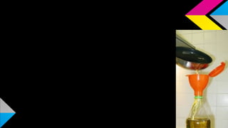 STEP 2
2- Use a funnel to pour
the vegetable oil into
the bottle until it is
almost full.
 