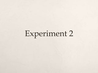 Experiment 2
 