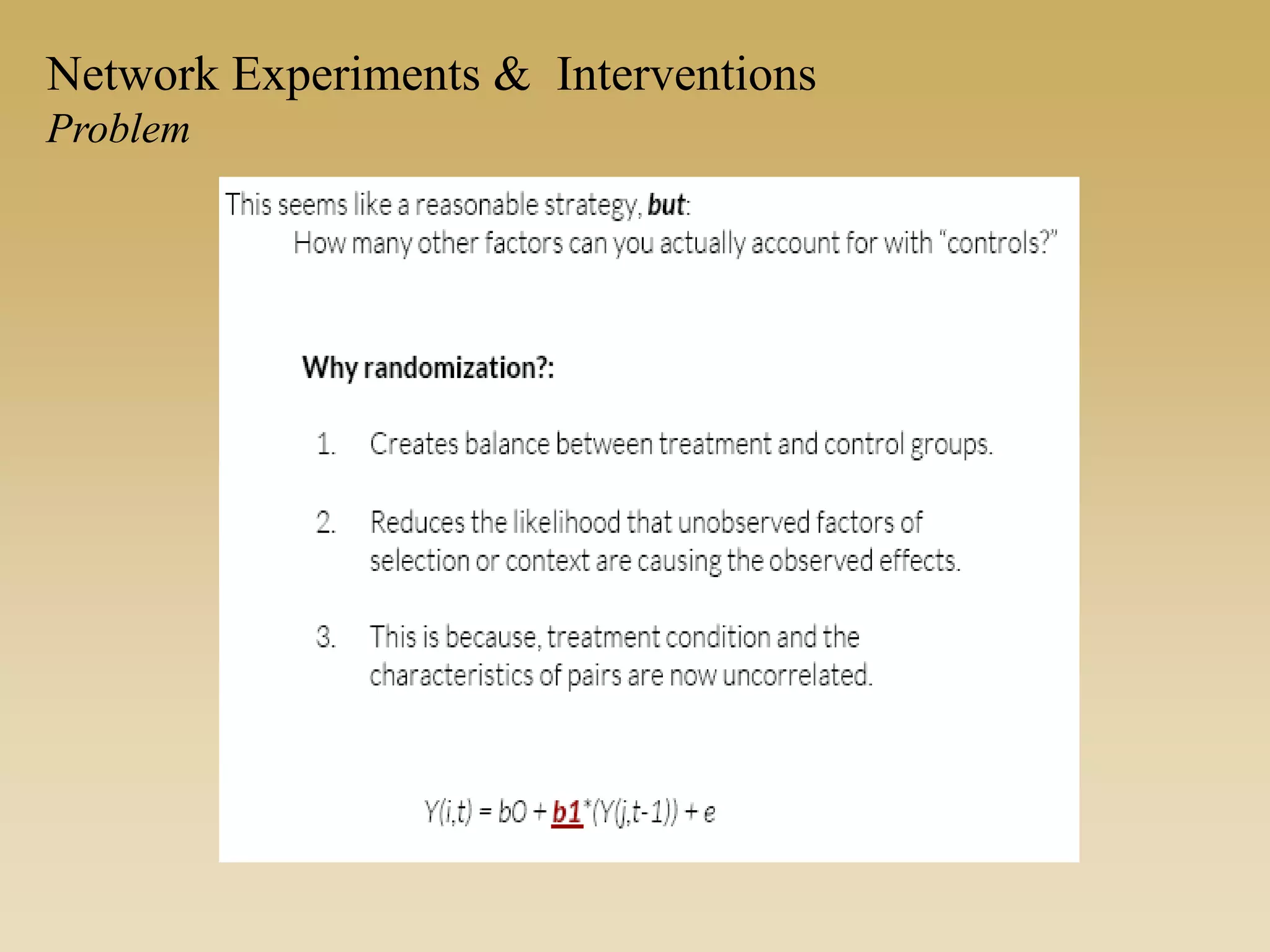 Network Experiments & Interventions
Problem
 