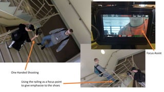Focus Assist
One Handed Shooting
Using the railing as a focus point
to give emphasise to the shoes
 