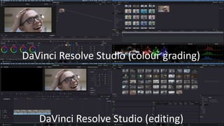 DaVinci Resolve Studio (editing)
DaVinci Resolve Studio (colour grading)
 