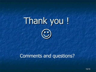 Thank you !  Comments and questions?   