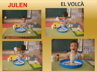 JULEN

EL VOLCÀ

 
