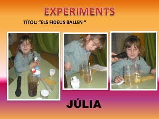 TÍTOL: “ELS FIDEUS BALLEN “

JÚLIA

 