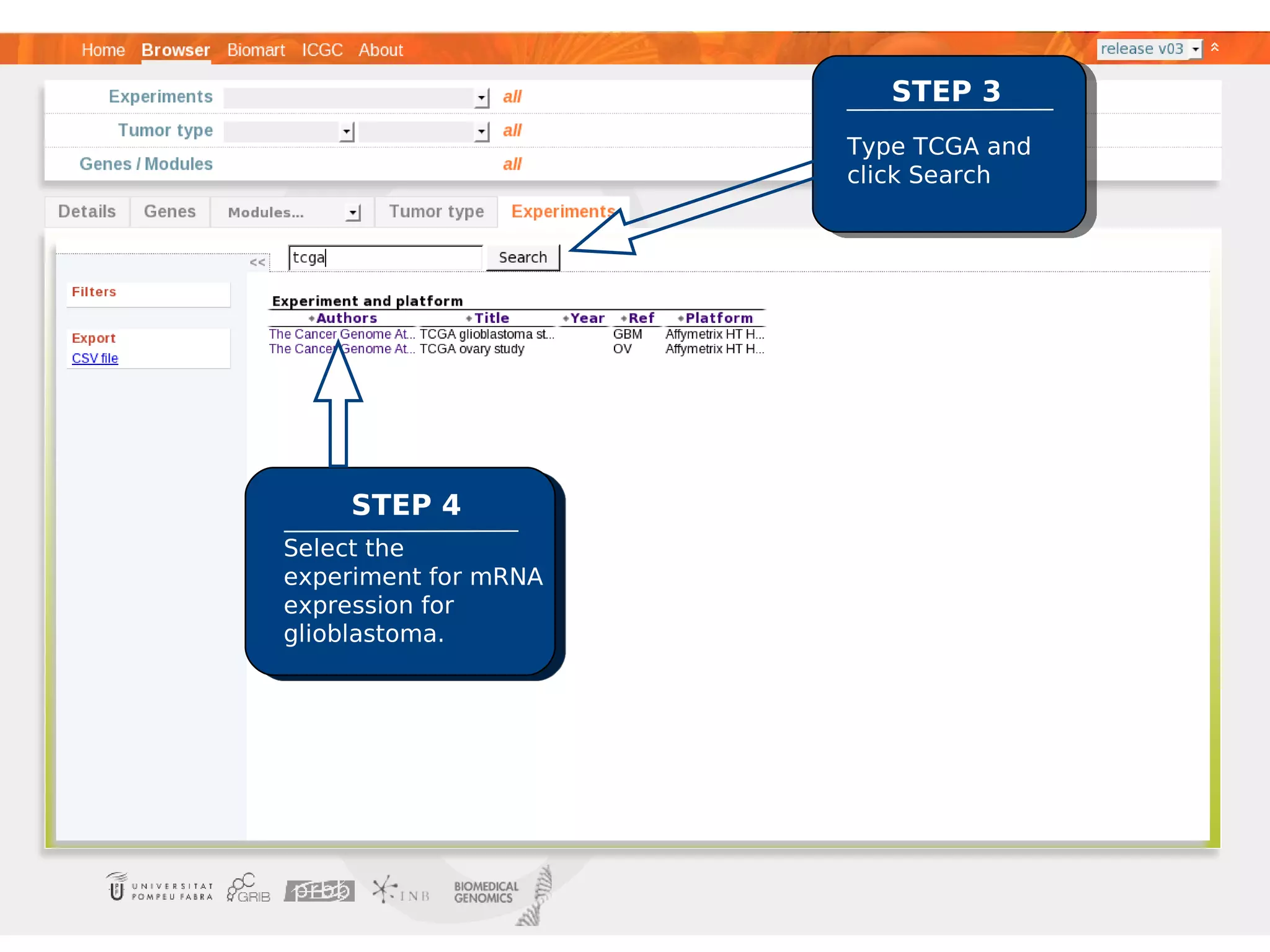 STEP 3
                      Type TCGA and
                      click Search




    STEP 4
Select the
experiment for mRNA
expression for
glioblastoma.
 