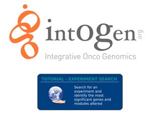 TUTORIAL - EXPERIMENT SEARCH

            Search for an
            experiment and
            identify the most
            significant genes and
            modules altered
 