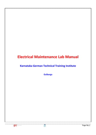 Page No.1
Electrical Maintenance Lab Manual
Karnataka German Technical Training Institute
Gulbarga
 