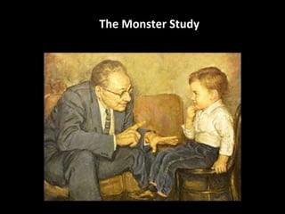 The 
Monster 
Study 
 