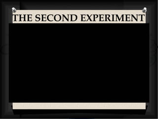 THE SECOND EXPERIMENT 
 