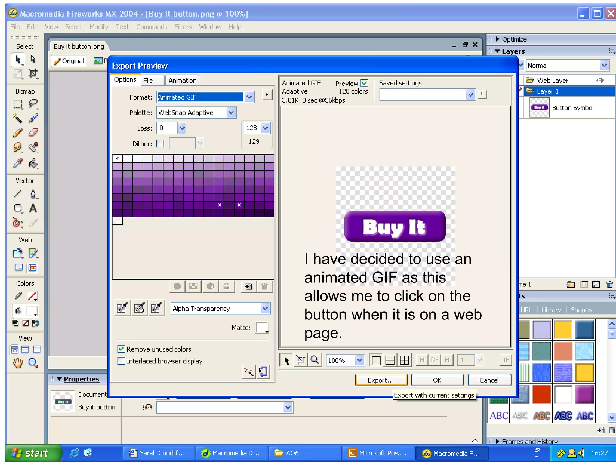 I have decided to use an animated GIF as this allows me to click on the button when it is on a web page. 
