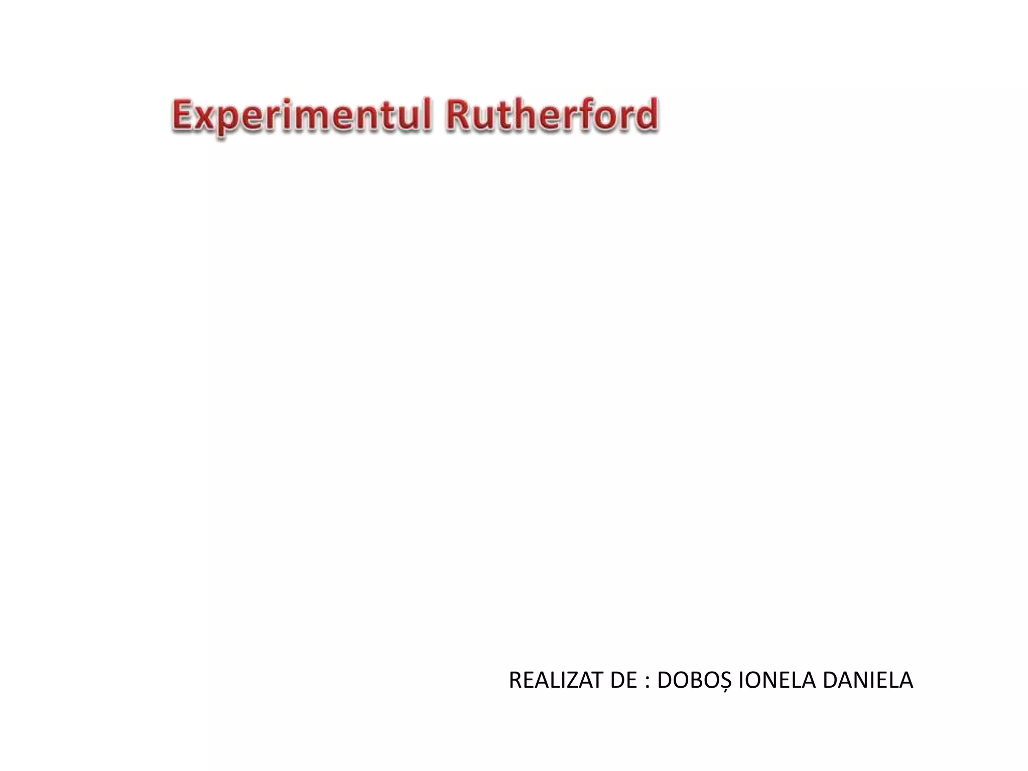Experimentul rutherford | PPTX