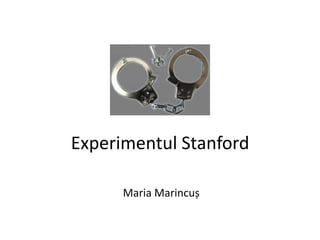 Experimentul Stanford

      Maria Marincuș
 