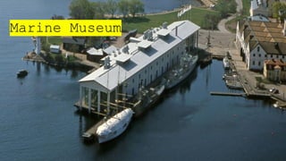 Marine Museum
 