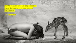 Don’t think it is impossible
just because it has never
happened.
- Friar Tuck
 