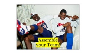 Assemble
your Team!
 