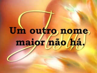 Um outro nome  maior não há. 