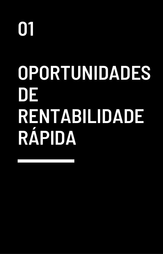 01
OPORTUNIDADES
DE
RENTABILIDADE
RÁPIDA
 