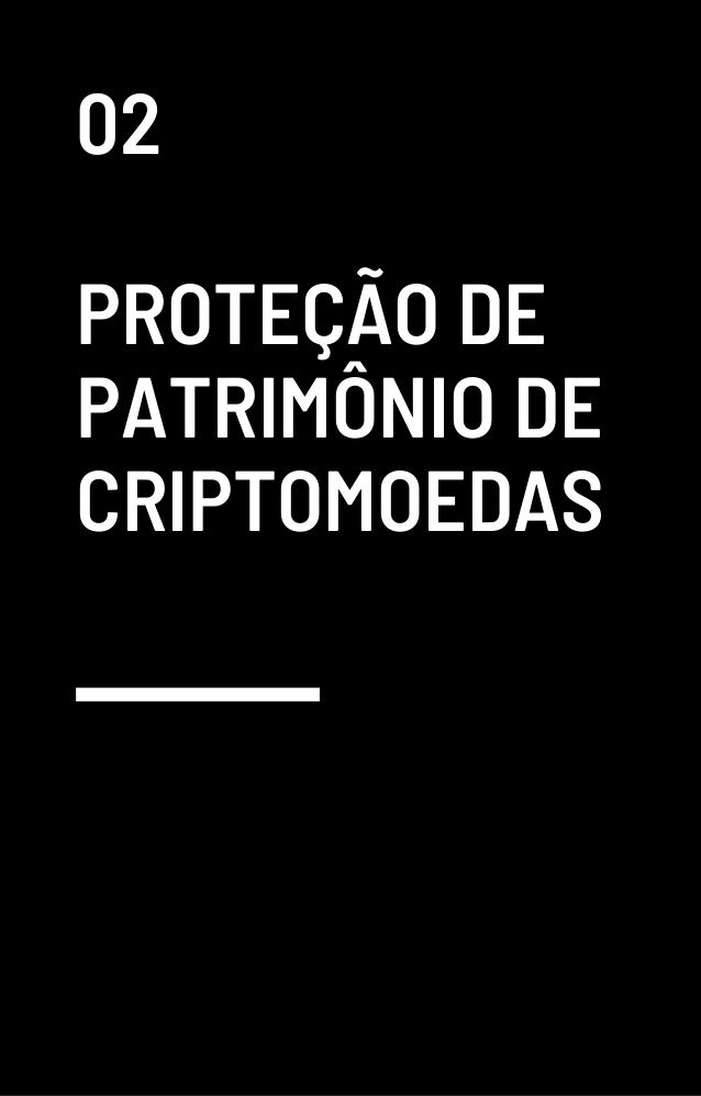 02
PROTEÇÃO DE
PATRIMÔNIO DE
CRIPTOMOEDAS
 
