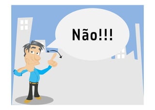 Não!!!
 