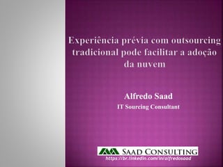 Alfredo Saad
IT Sourcing Consultant
https://br.linkedin.com/in/alfredosaad
 