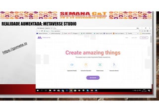 REALIDADE AUMENTADA: METAVERSE STUDIO
 