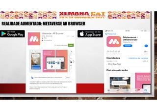 REALIDADE AUMENTADA: METAVERSE AR BROWSER
 
