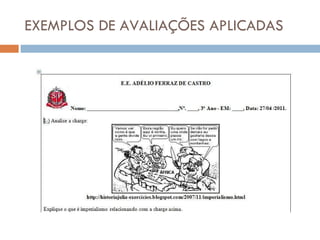EXEMPLOS DE AVALIAÇÕES APLICADAS 