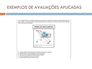 EXEMPLOS DE AVALIAÇÕES APLICADAS 