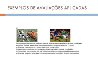 EXEMPLOS DE AVALIAÇÕES APLICADAS 