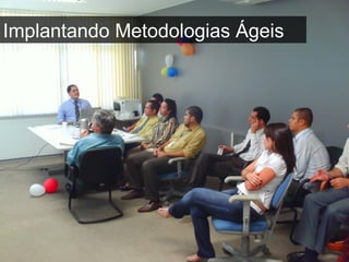 Implantando Metodologias Ágeis 