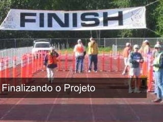 Finalizando o Projeto 