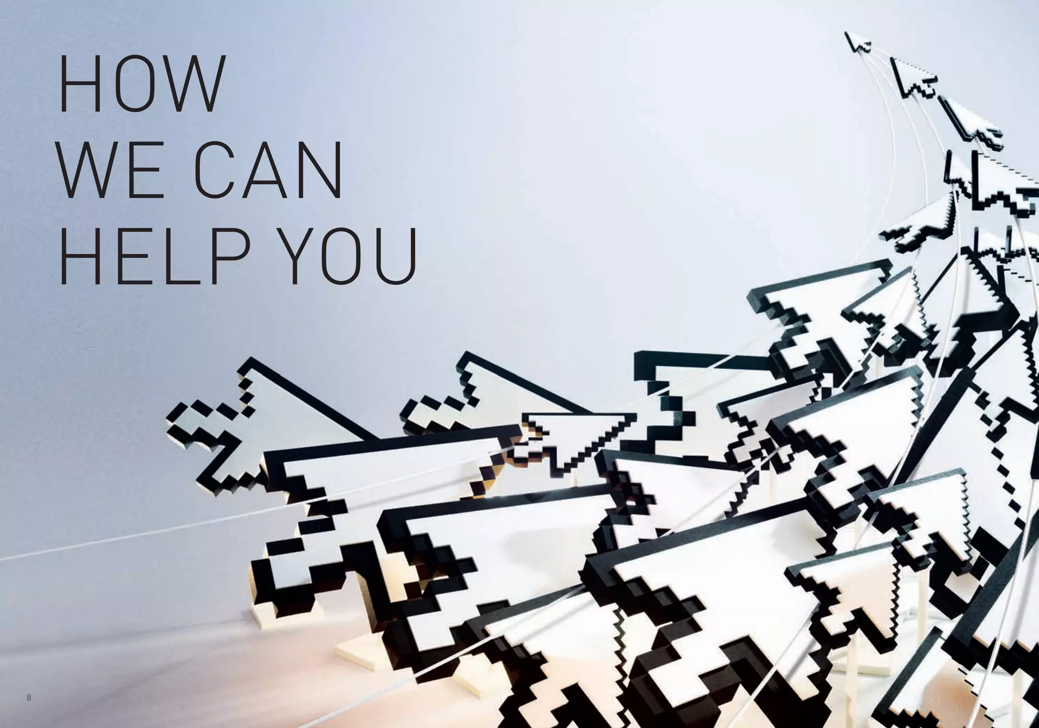 8
How
we can
help you
 