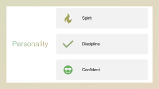 Spirit
Discipline
Confident