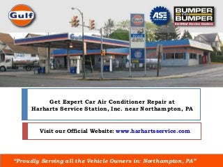 Get Expert Car Air Conditioner Repair at
Harharts Service Station, Inc. near Northampton, PA
Visit our Official Website: www.harhartsservice.com
“Proudly Serving all the Vehicle Owners in: Northampton, PA”
 