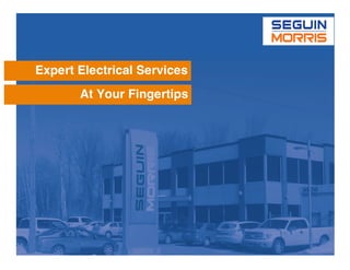   	
  
At Your Fingertips
Expert Electrical Services
 