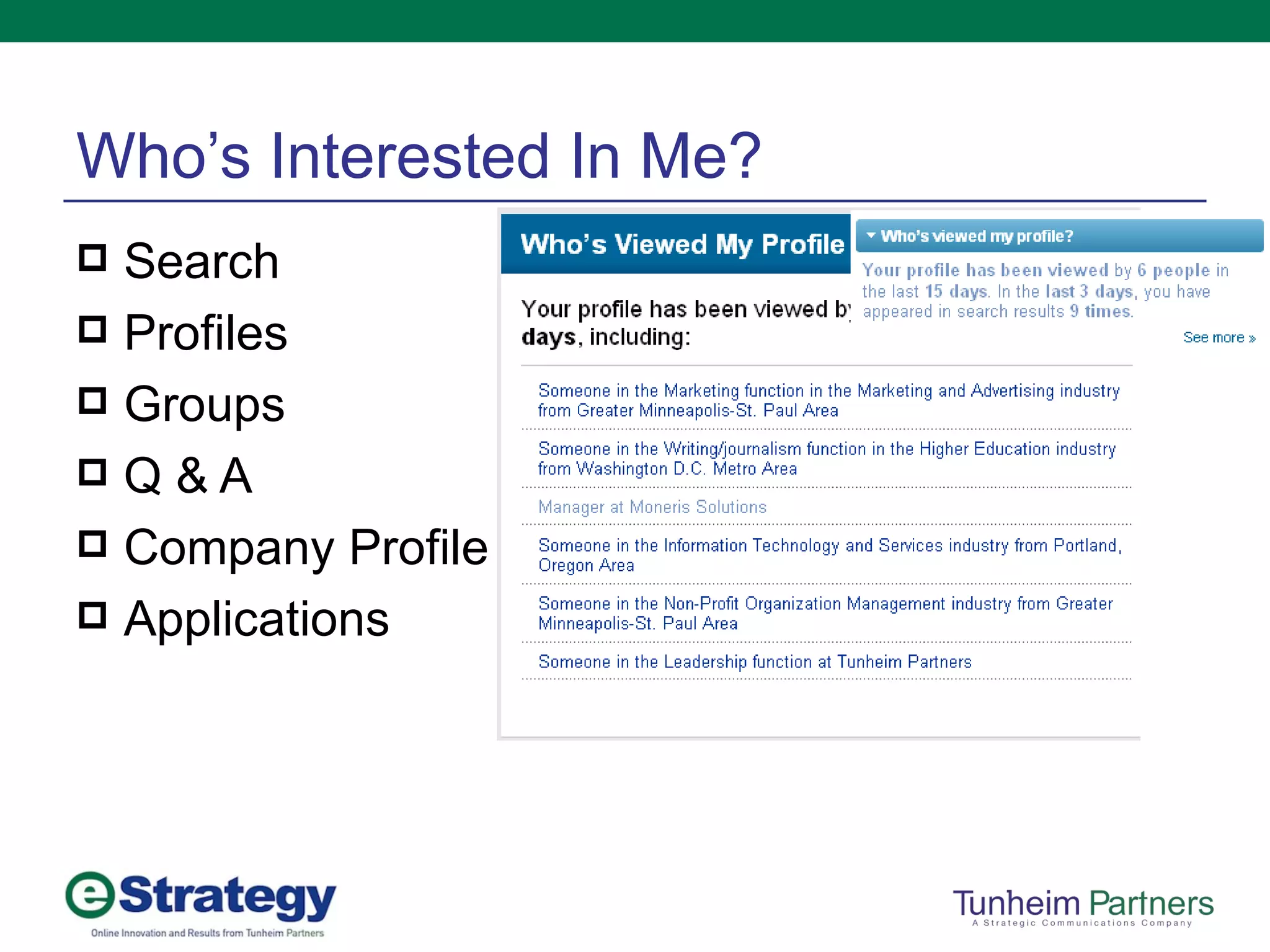 Who’s Interested In Me? Search Profiles Groups Q & A Company Profile Applications 