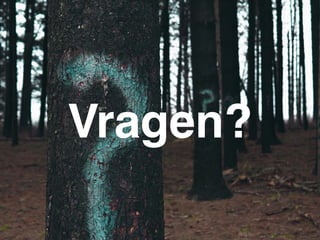 Vragen?
 