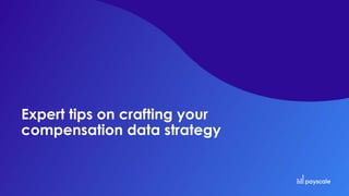 Expert tips on crafting your
compensation data strategy
 