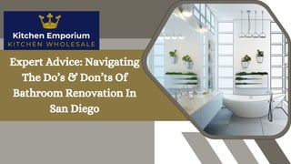 Expert Advice: Navigating
The Do’s & Don’ts Of
Bathroom Renovation In
San Diego
 