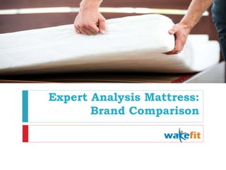 Expert Analysis Mattress:
Brand Comparison
 
