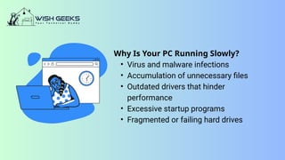 Is Your PC Slow and Full of Viruses? Wish Geeks Has the Solution! | PPT