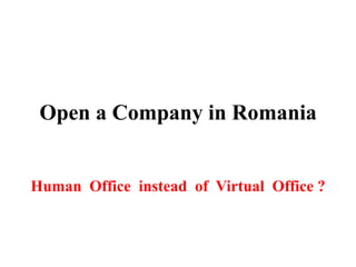 Open a Company in Romania


Human Office instead of Virtual Office ?
 